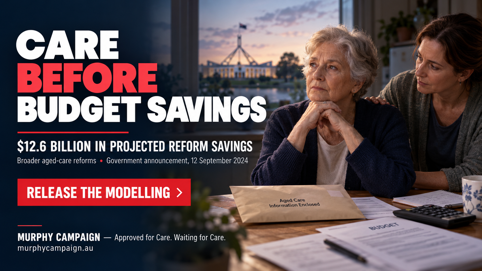 Murphy Campaign illustration calling for care before budget savings and disclosure of modelling. The $12.6 billion figure is projected savings from broader aged-care reforms.